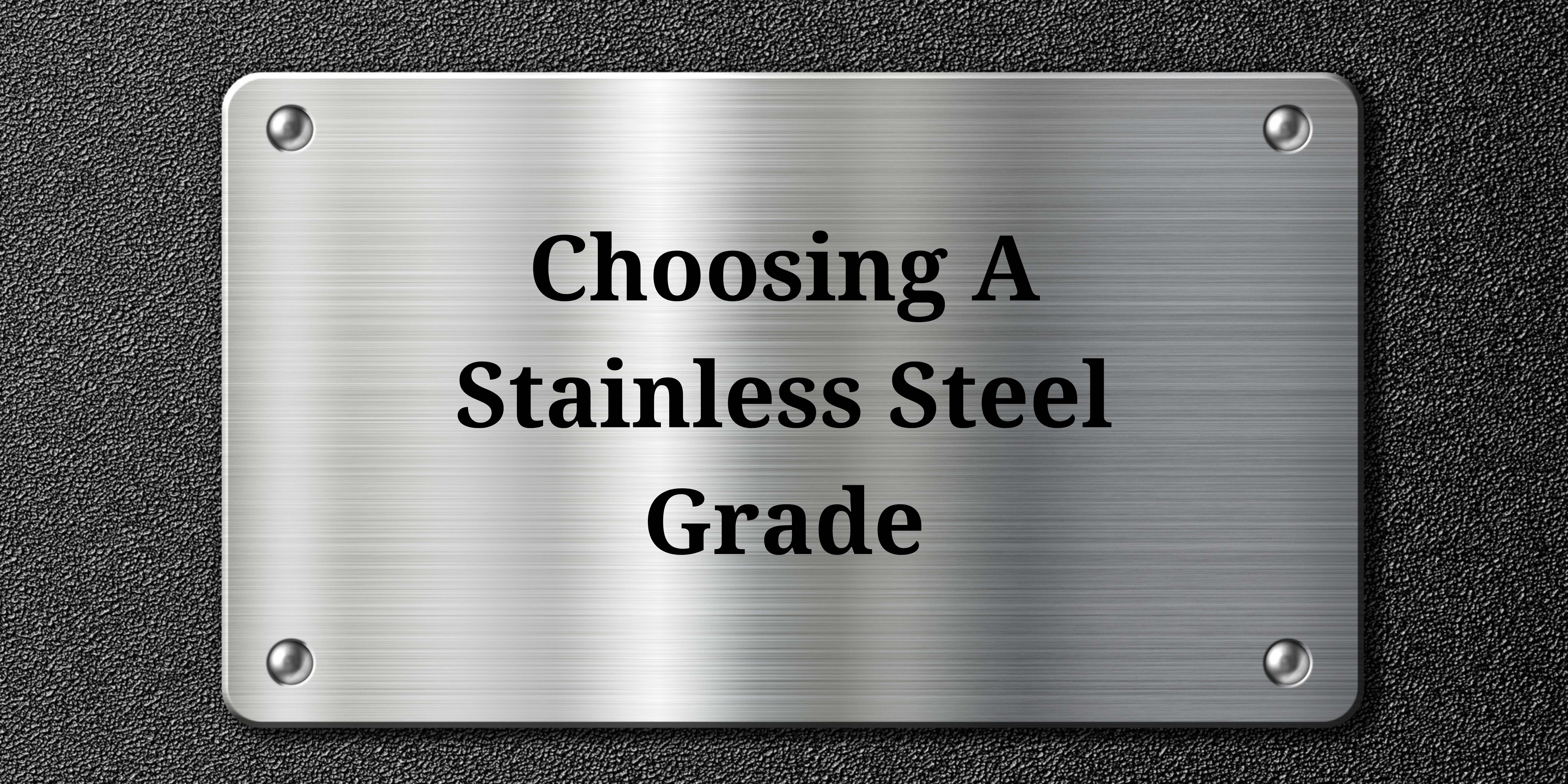 Choosing a stainiless steel grade